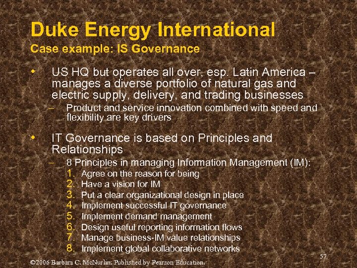 Duke Energy International Case example: IS Governance • US HQ but operates all over,