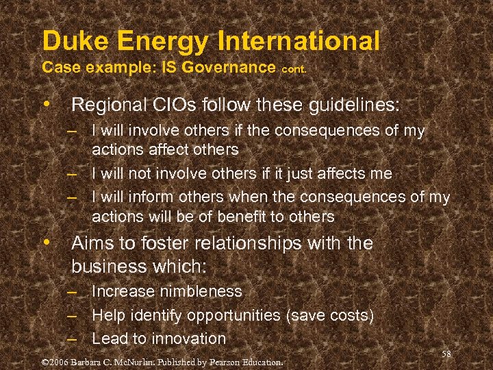 Duke Energy International Case example: IS Governance cont. • Regional CIOs follow these guidelines:
