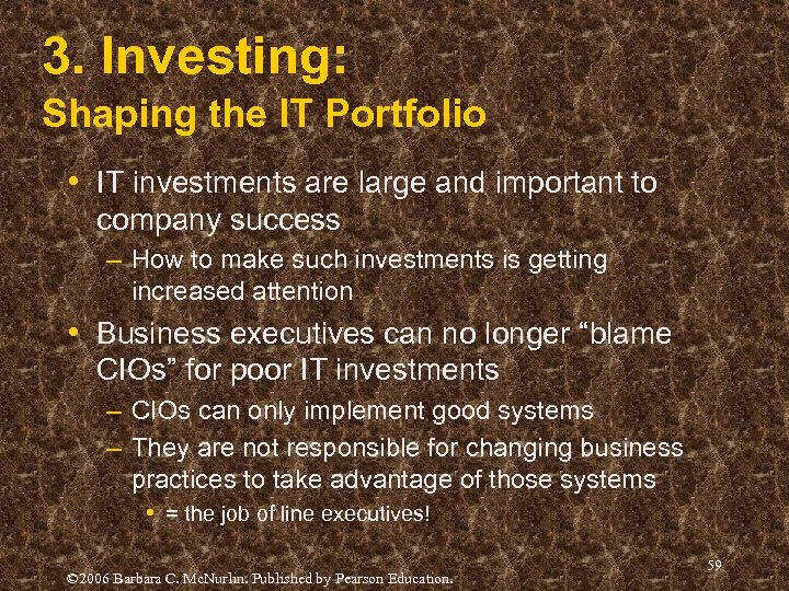3. Investing: Shaping the IT Portfolio • IT investments are large and important to