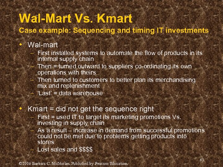 Wal-Mart Vs. Kmart Case example: Sequencing and timing IT investments • Wal-mart – First