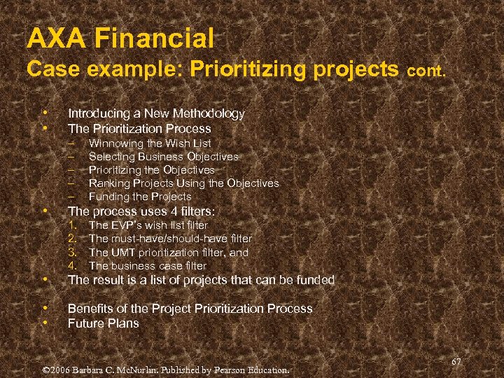 AXA Financial Case example: Prioritizing projects cont. • • • Introducing a New Methodology