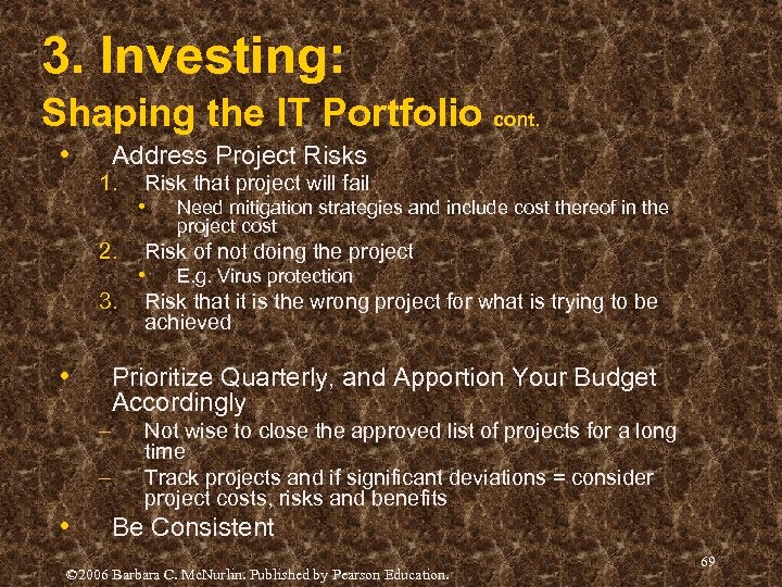 3. Investing: Shaping the IT Portfolio cont. • Address Project Risks 1. 2. 3.