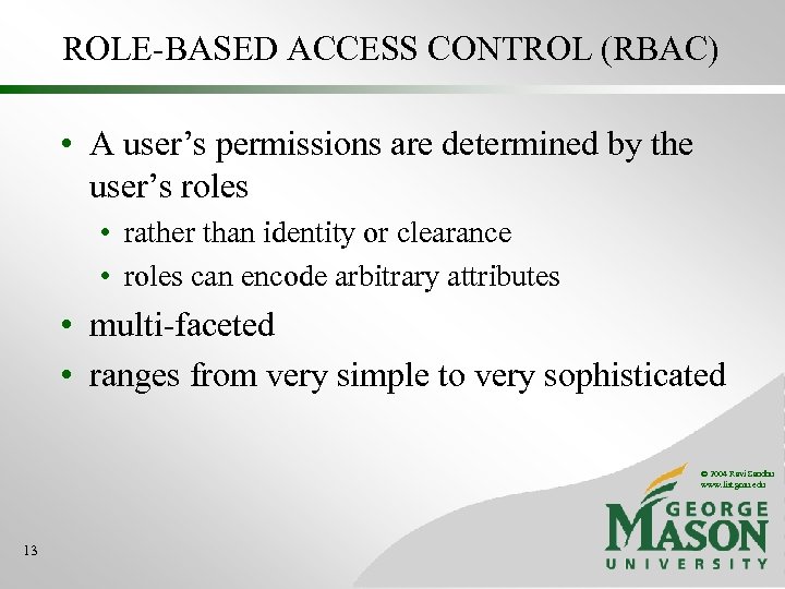 ROLE-BASED ACCESS CONTROL (RBAC) • A user’s permissions are determined by the user’s roles
