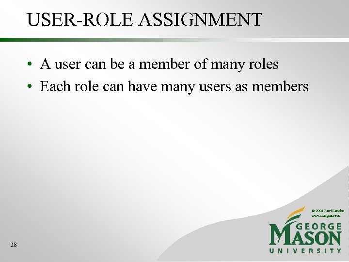 USER-ROLE ASSIGNMENT • A user can be a member of many roles • Each