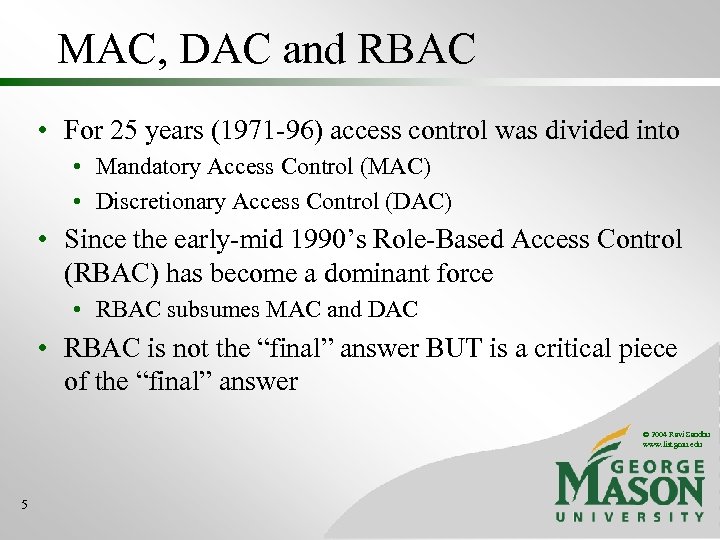MAC, DAC and RBAC • For 25 years (1971 -96) access control was divided