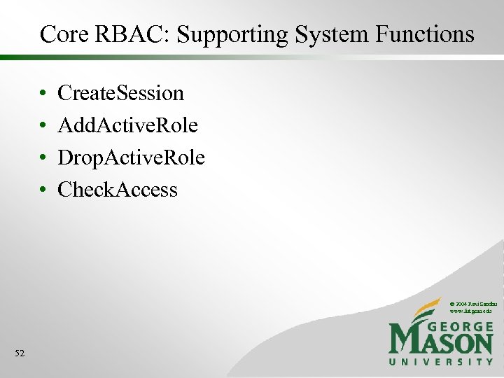 Core RBAC: Supporting System Functions • • Create. Session Add. Active. Role Drop. Active.