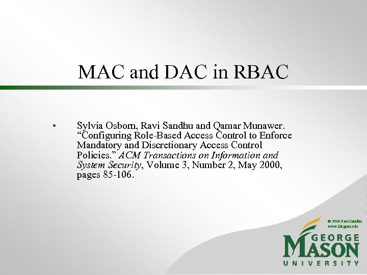 MAC and DAC in RBAC • Sylvia Osborn, Ravi Sandhu and Qamar Munawer. “Configuring