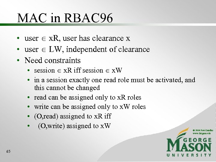 MAC in RBAC 96 • user x. R, user has clearance x • user