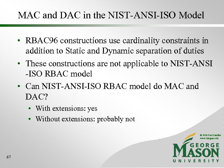 MAC and DAC in the NIST-ANSI-ISO Model • RBAC 96 constructions use cardinality constraints