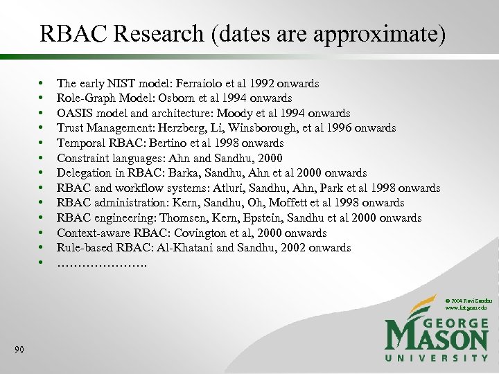 RBAC Research (dates are approximate) • • • • The early NIST model: Ferraiolo