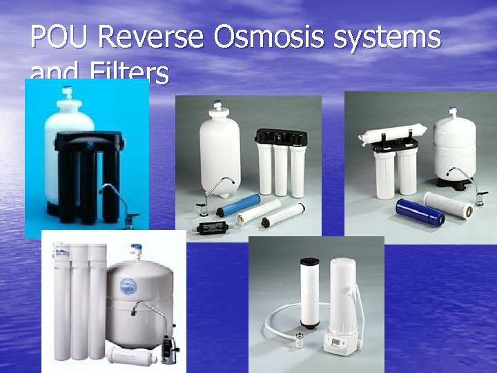 POU Reverse Osmosis systems and Filters 