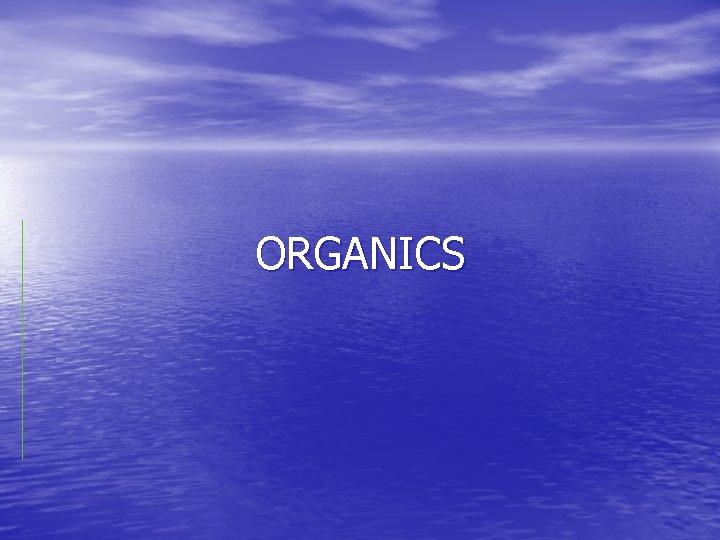 ORGANICS 