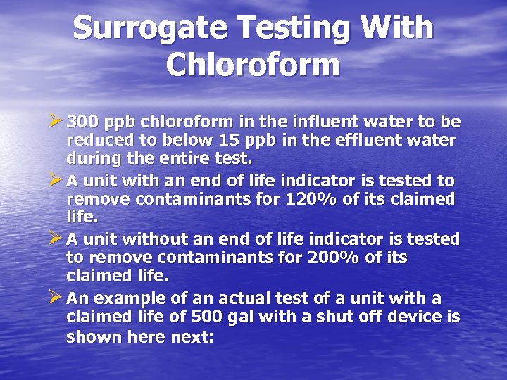 Surrogate Testing With Chloroform Ø 300 ppb chloroform in the influent water to be