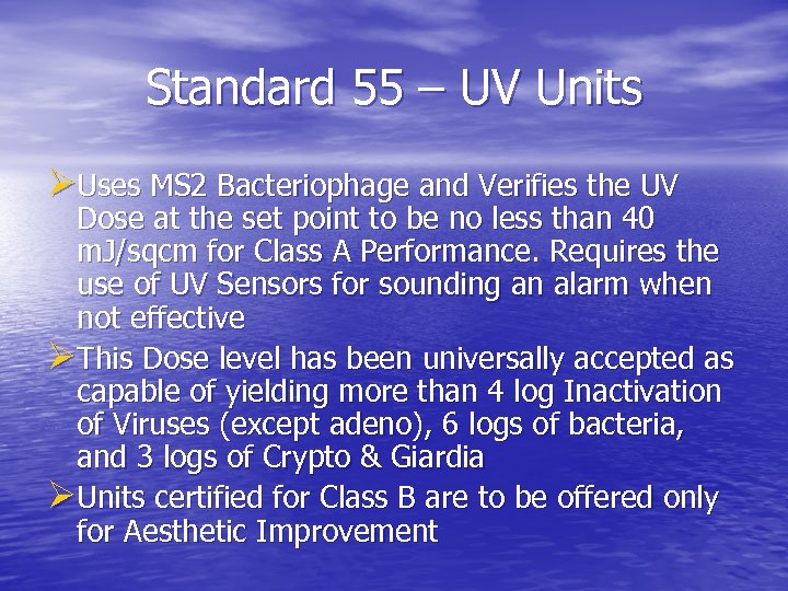Standard 55 – UV Units ØUses MS 2 Bacteriophage and Verifies the UV Dose