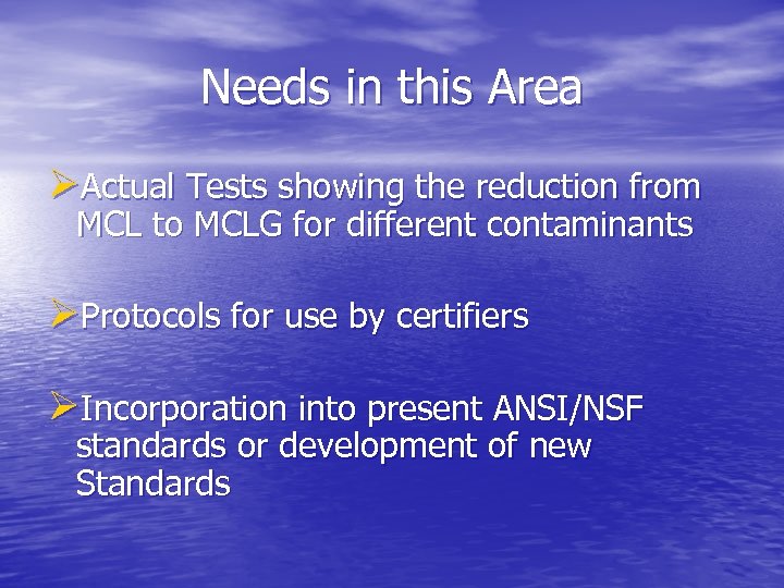 Needs in this Area ØActual Tests showing the reduction from MCL to MCLG for