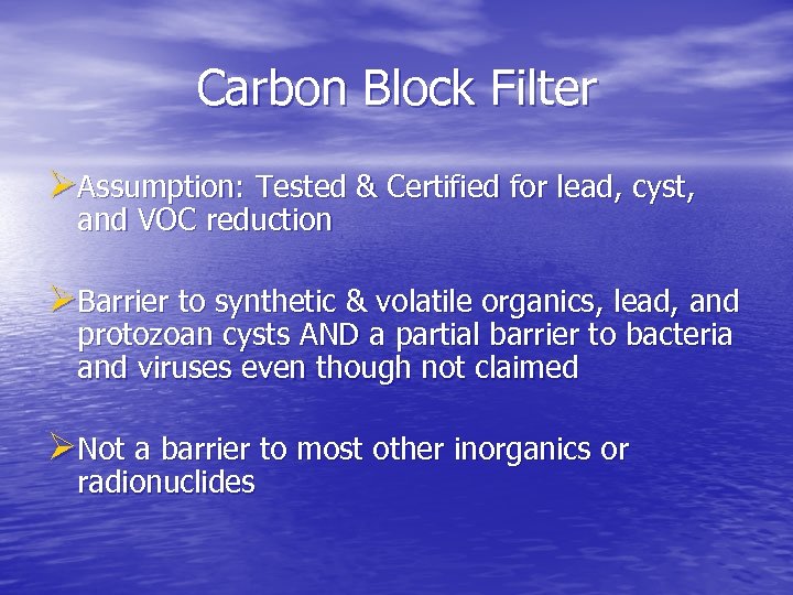 Carbon Block Filter ØAssumption: Tested & Certified for lead, cyst, and VOC reduction ØBarrier