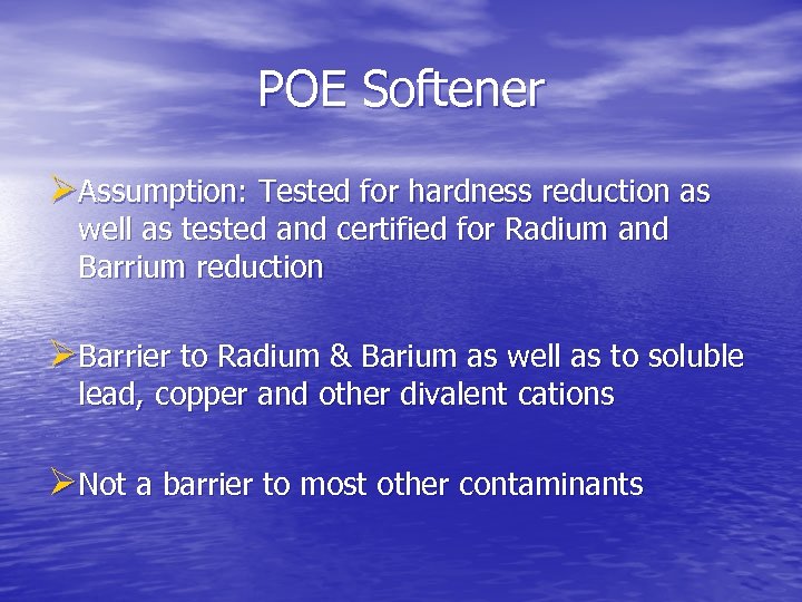 POE Softener ØAssumption: Tested for hardness reduction as well as tested and certified for