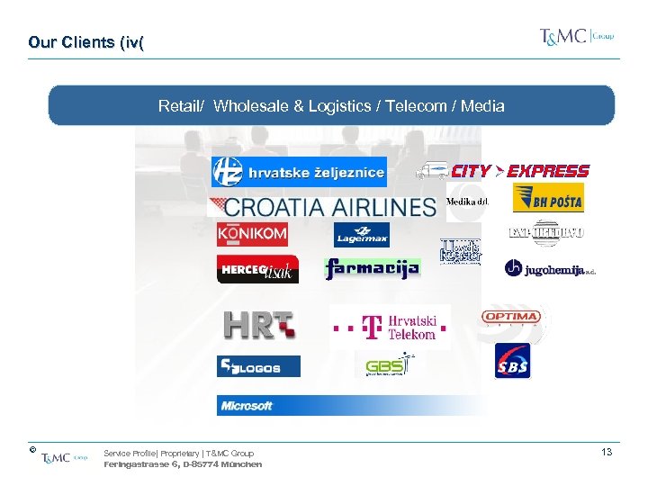 Our Clients (iv( Retail/ Wholesale & Logistics / Telecom / Media © Service Profile|