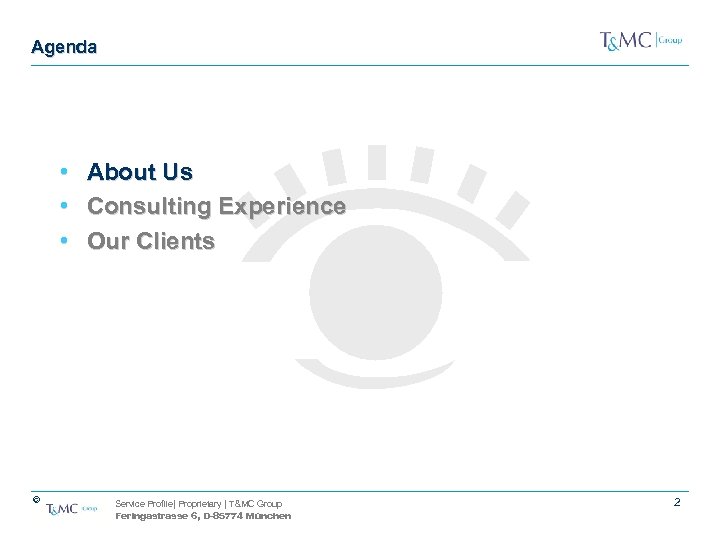 Agenda • • • © About Us Consulting Experience Our Clients Service Profile| Proprietary