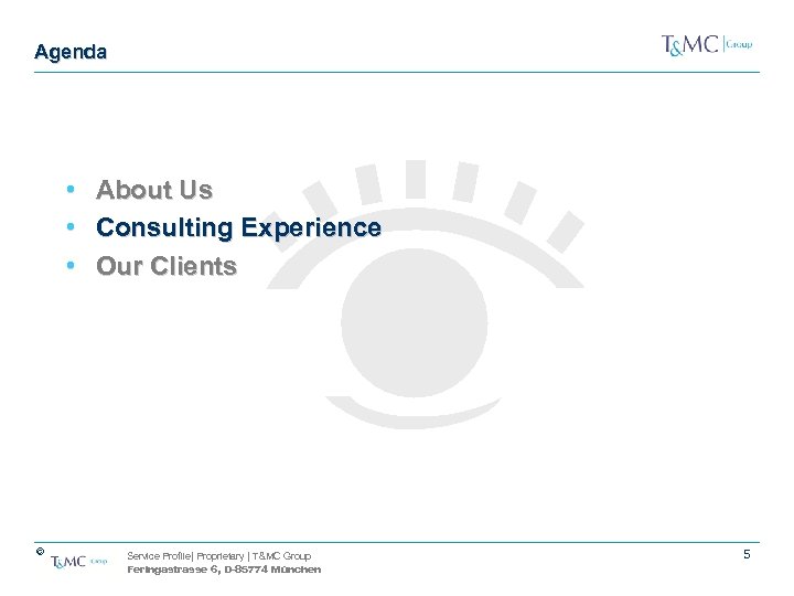 Agenda • • • © About Us Consulting Experience Our Clients Service Profile| Proprietary