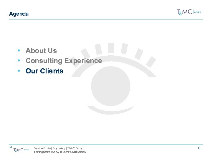 Agenda • • • © About Us Consulting Experience Our Clients Service Profile| Proprietary