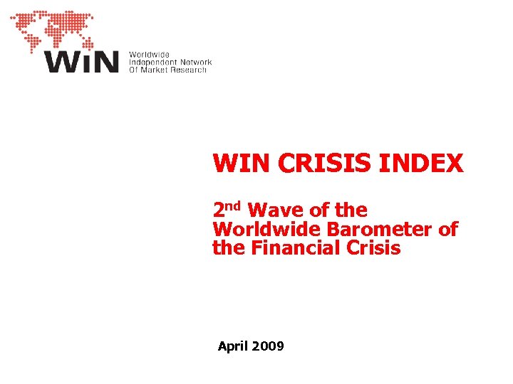 WIN CRISIS INDEX 2 nd Wave of the Worldwide Barometer of the Financial Crisis