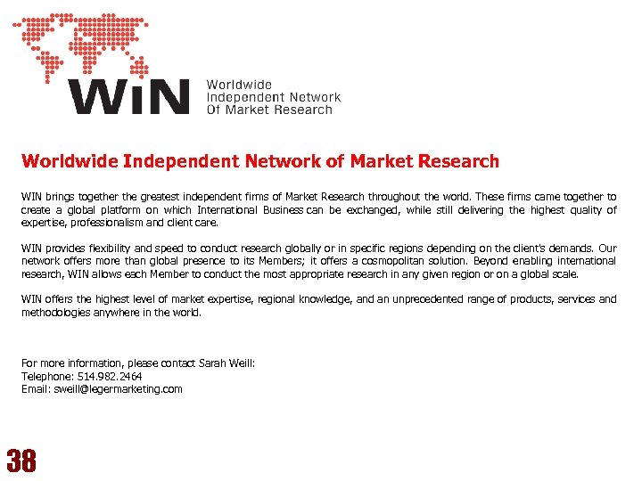 Worldwide Independent Network of Market Research WIN brings together the greatest independent firms of