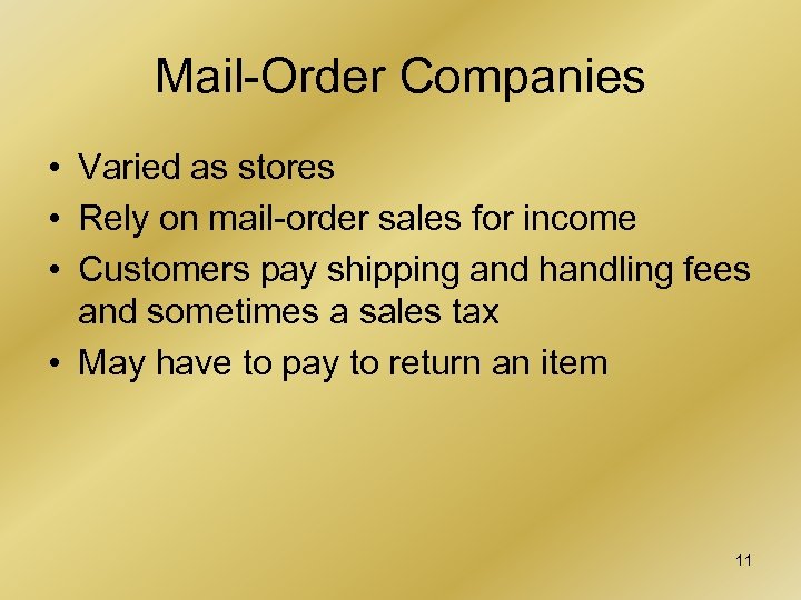 Mail-Order Companies • Varied as stores • Rely on mail-order sales for income •