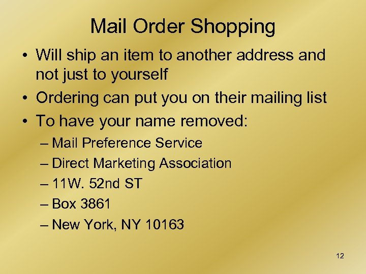 Mail Order Shopping • Will ship an item to another address and not just