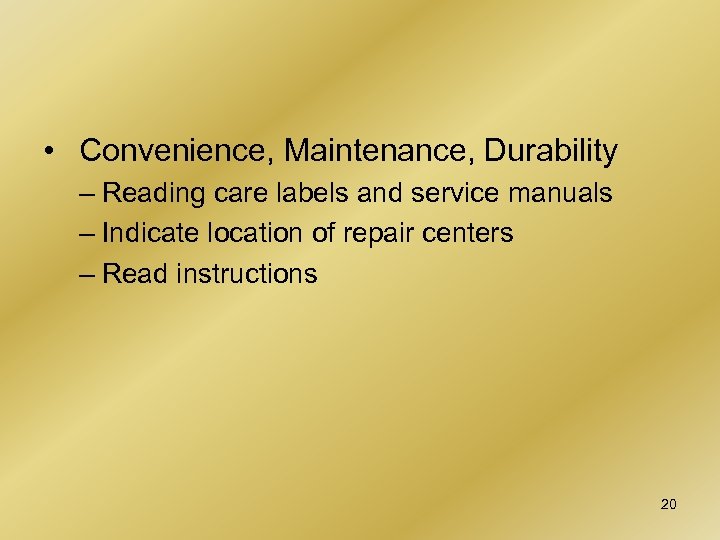  • Convenience, Maintenance, Durability – Reading care labels and service manuals – Indicate