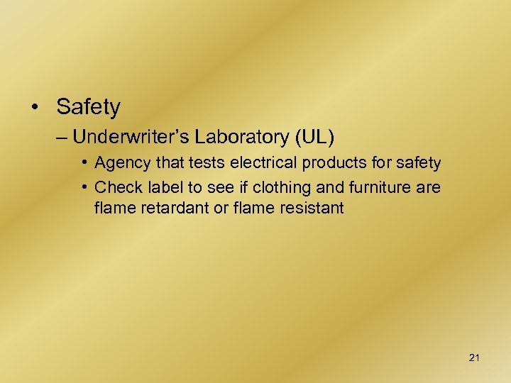  • Safety – Underwriter’s Laboratory (UL) • Agency that tests electrical products for