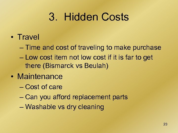 3. Hidden Costs • Travel – Time and cost of traveling to make purchase