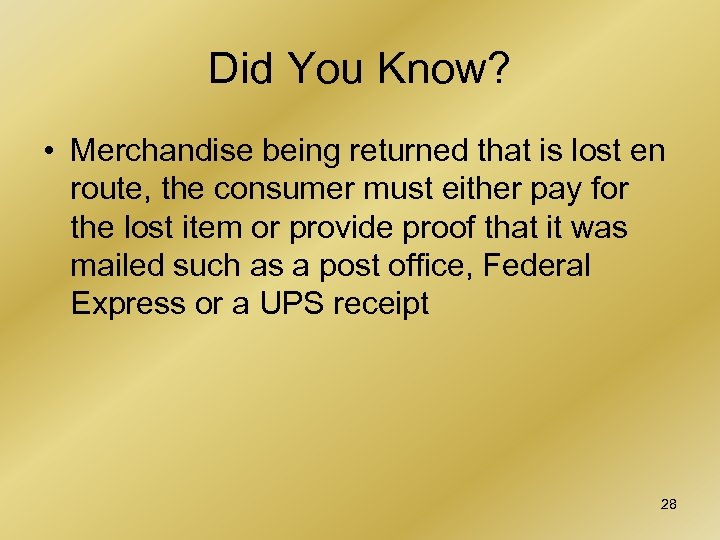 Did You Know? • Merchandise being returned that is lost en route, the consumer