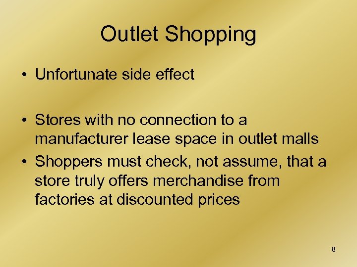 Outlet Shopping • Unfortunate side effect • Stores with no connection to a manufacturer