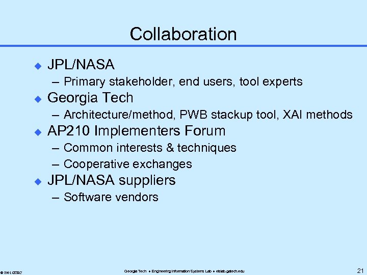 Collaboration u JPL/NASA – Primary stakeholder, end users, tool experts u Georgia Tech –