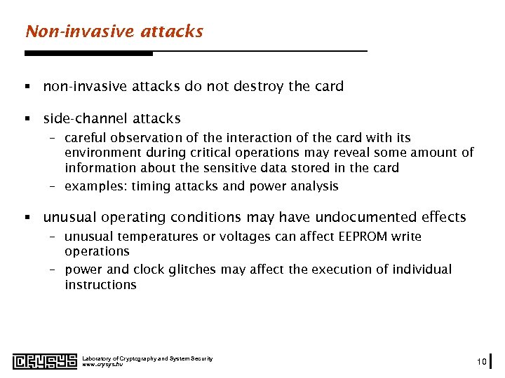 Non-invasive attacks § non-invasive attacks do not destroy the card § side-channel attacks –