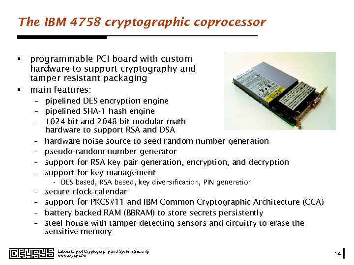The IBM 4758 cryptographic coprocessor § § programmable PCI board with custom hardware to