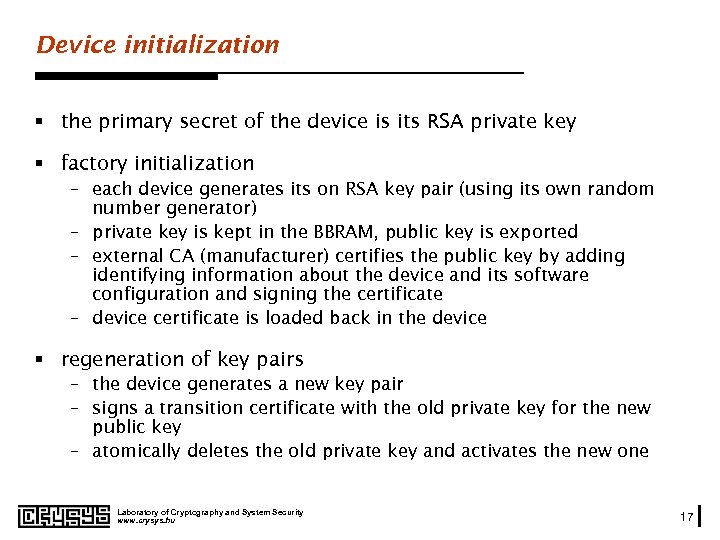 Device initialization § the primary secret of the device is its RSA private key