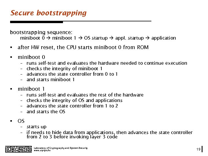 Secure bootstrapping sequence: miniboot 0 miniboot 1 OS startup application § after HW reset,
