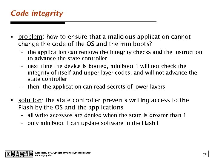 Code integrity § problem: how to ensure that a malicious application cannot change the