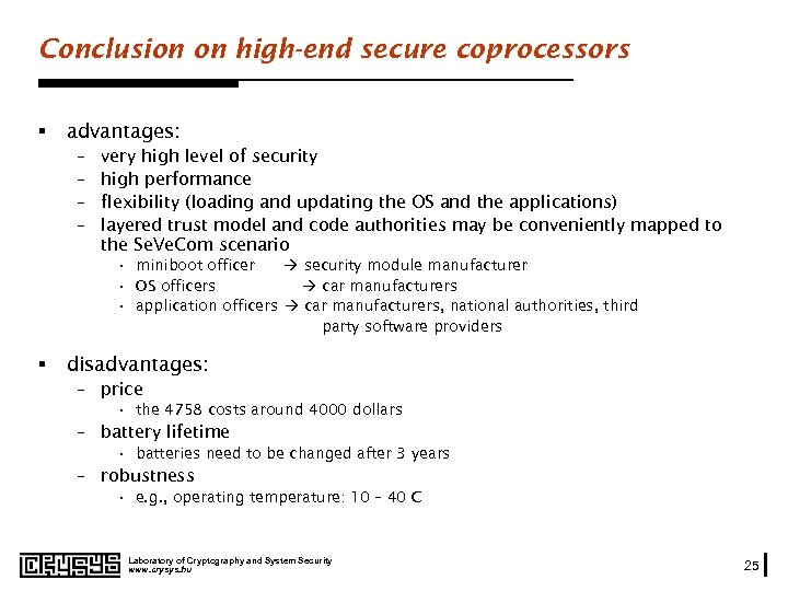 Conclusion on high-end secure coprocessors § advantages: – – very high level of security