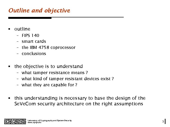 Outline and objective § outline – – FIPS 140 smart cards the IBM 4758