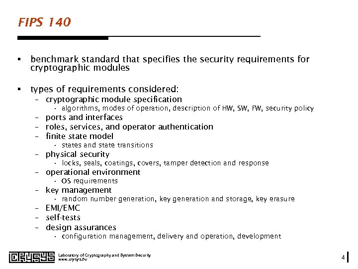 FIPS 140 § benchmark standard that specifies the security requirements for cryptographic modules §