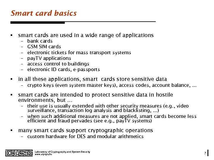Smart card basics § smart cards are used in a wide range of applications