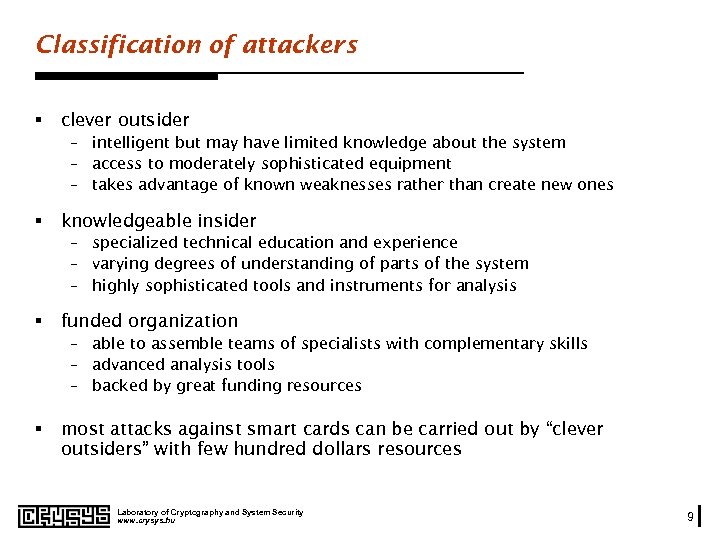 Classification of attackers § clever outsider – intelligent but may have limited knowledge about