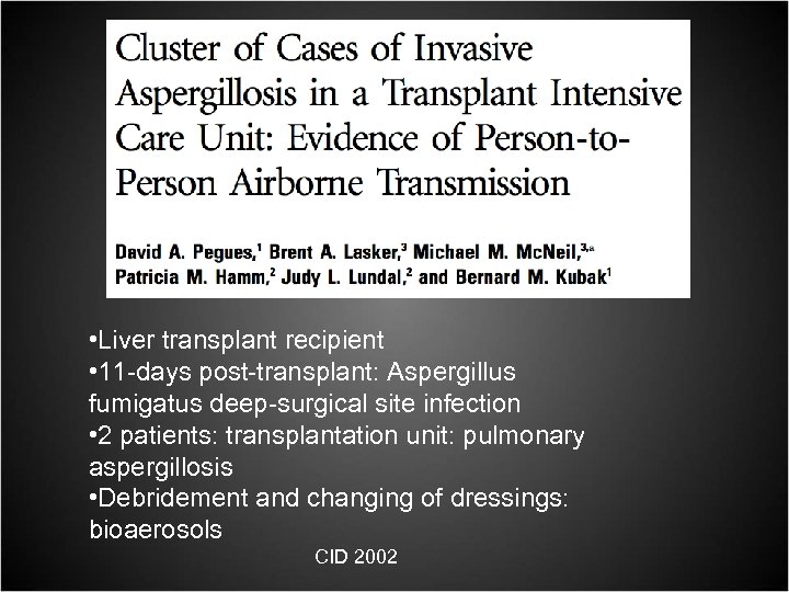  • Liver transplant recipient • 11 -days post-transplant: Aspergillus fumigatus deep-surgical site infection