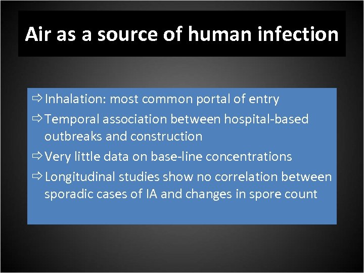 Air as a source of human infection Inhalation: most common portal of entry Temporal