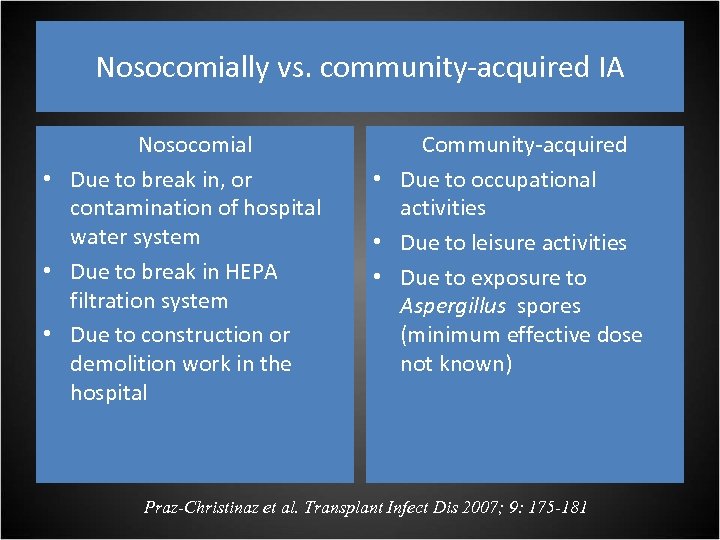 Nosocomially vs. community-acquired IA Nosocomial • Due to break in, or contamination of hospital