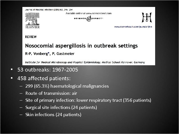  • 53 outbreaks: 1967 -2005 • 458 affected patients: – – – 299