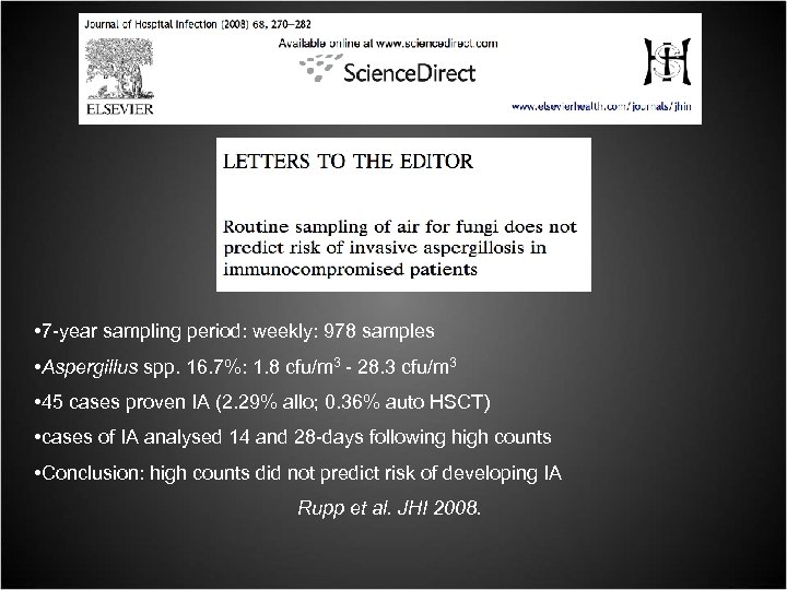  • 7 -year sampling period: weekly: 978 samples • Aspergillus spp. 16. 7%: